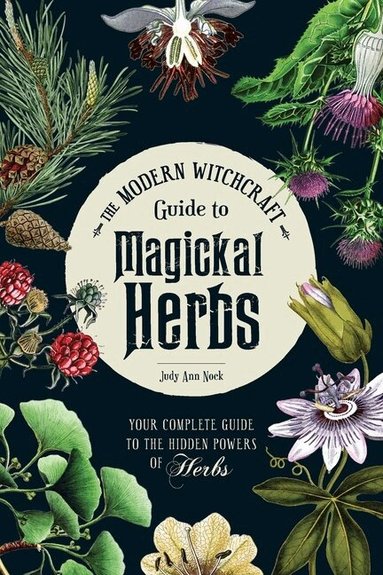 Judy Ann Nock - Modern Witchcraft Guide to Magickal Herbs, Inbunden