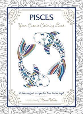 Woods, M: Pisces: Your Cosmic Coloring Book