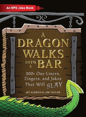 Jef Aldrich, Jon Taylor - Dragon Walks Into a Bar, Inbunden