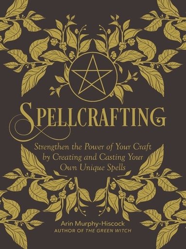 Arin Murphy-Hiscock - Spellcrafting, Inbunden