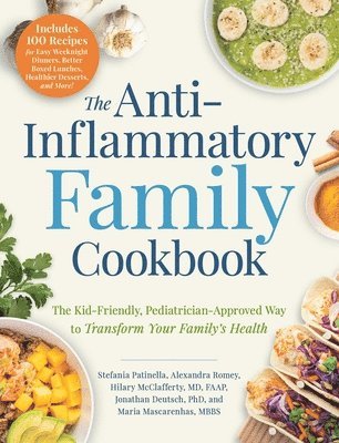 Stefania Patinella, Alexandra Romey, Hilary McClafferty, Jonathan Deutsch, Maria Mascarenhas - Anti-Inflammatory Family Cookbook, Häftad