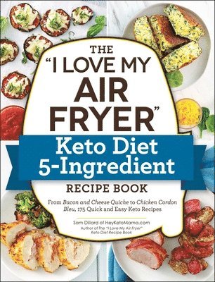 bokomslag "I Love My Air Fryer" Keto Diet 5-Ingredient Recipe Book