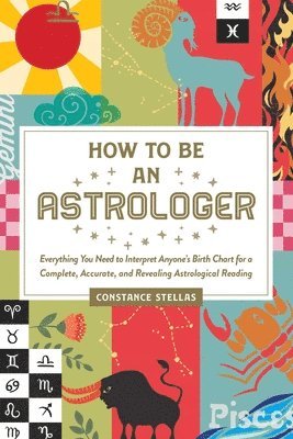 bokomslag How to Be an Astrologer