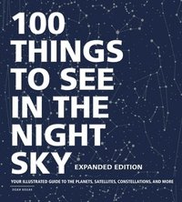 bokomslag 100 Things to See in the Night Sky, Expanded Edition