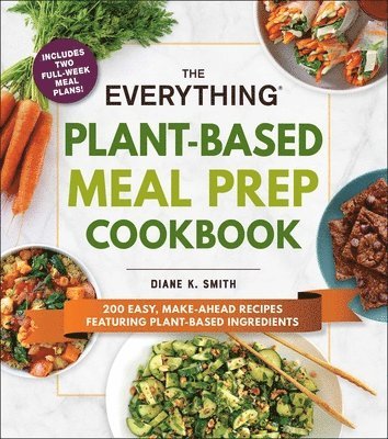 The Everything Plant-Based Meal Prep Cookbook 1