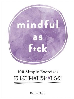 Emily Horn - Mindful As F*ck, Inbunden