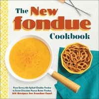 bokomslag The New Fondue Cookbook