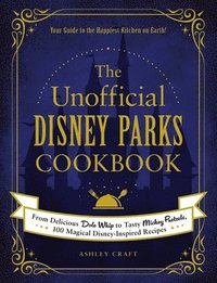 bokomslag The Unofficial Disney Parks Cookbook