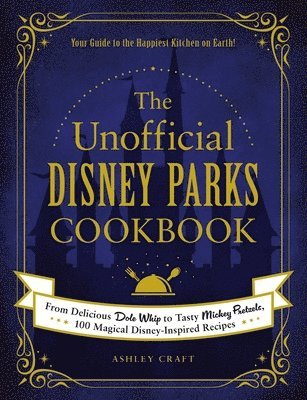 The Unofficial Disney Parks Cookbook 1