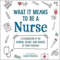 bokomslag What It Means to Be a Nurse