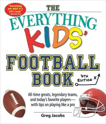Greg Jacobs - The Everything Kids' Football Book, 7th Edition, Häftad