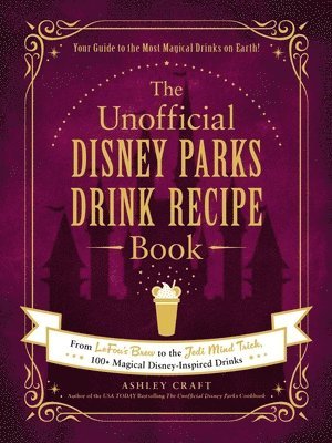 bokomslag The Unofficial Disney Parks Drink Recipe Book