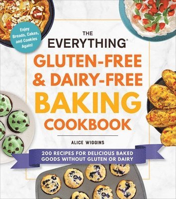 Alice Wiggins - Everything Gluten-Free & Dairy-Free Baking Cookbook, Häftad