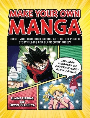 bokomslag Make Your Own Manga: Create Your Own Anime Comics with Action-Packed Story Fill-Ins and Blank Comic Panels
