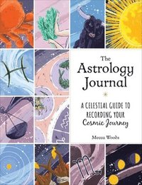 bokomslag The Astrology Journal: A Celestial Guide to Recording Your Cosmic Journey