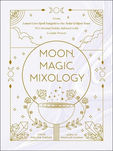 Julia Halina Hadas - Moon, Magic, Mixology, Inbunden