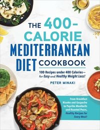 bokomslag The 400-Calorie Mediterranean Diet Cookbook