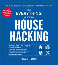 bokomslag The Everything Guide to House Hacking: Your Step-By-Step Guide To: Financing a House Hack, Finding Ideal Properties and Tenants, Maximizing the Profit