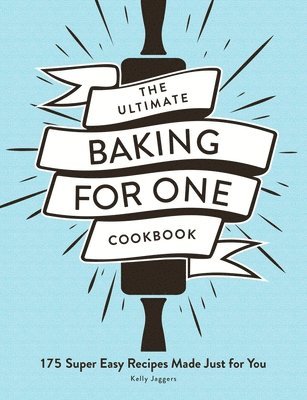 The Ultimate Baking for One Cookbook 1