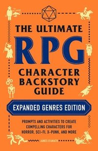 bokomslag The Ultimate RPG Character Backstory Guide: Expanded Genres Edition