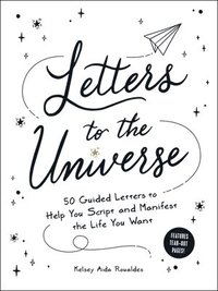 bokomslag Letters to the Universe: 50 Guided Letters to Help You Script and Manifest the Life You Want