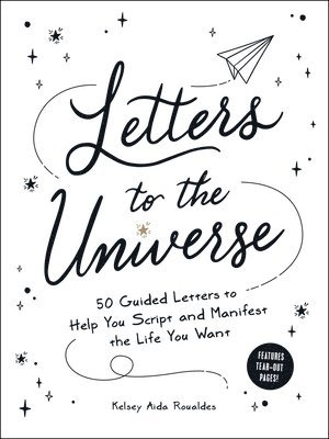 bokomslag Letters to the Universe: 50 Guided Letters to Help You Script and Manifest the Life You Want