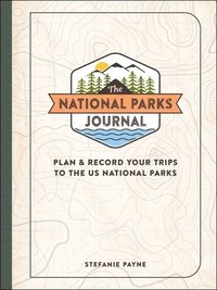 bokomslag The National Parks Journal: Plan & Record Your Trips to the Us National Parks