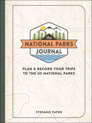 The National Parks Journal: Plan & Record Your Trips to the Us National Parks 1