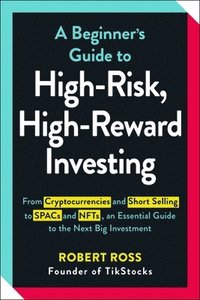 bokomslag A Beginner's Guide to High-Risk, High-Reward Investing