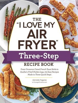 The &quot;I Love My Air Fryer&quot; Three-Step Recipe Book 1
