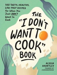 bokomslag The &quot;I Don't Want to Cook&quot; Book