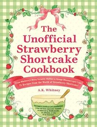 bokomslag The Unofficial Strawberry Shortcake Cookbook