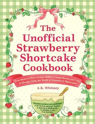 The Unofficial Strawberry Shortcake Cookbook 1