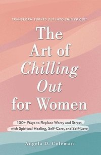 bokomslag The Art of Chilling Out for Women