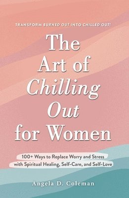 Angela D. Coleman - Art of Chilling Out for Women, Inbunden