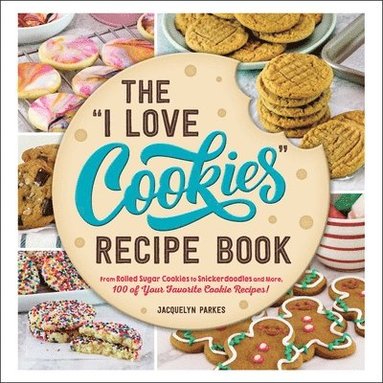 bokomslag The &quot;I Love Cookies&quot; Recipe Book