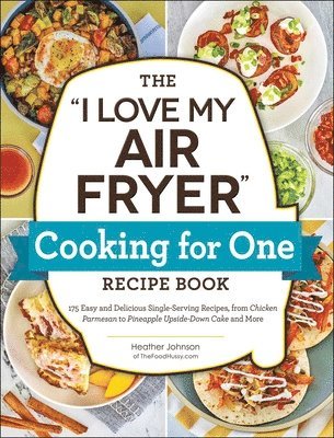 "I Love My Air Fryer" Cooking for One Recipe Book 1