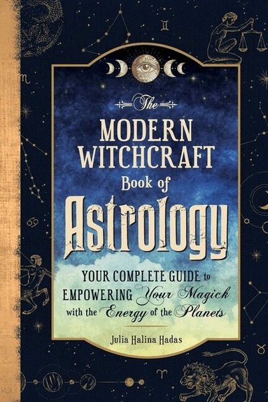 Julia Halina Hadas - Modern Witchcraft Book of Astrology, Inbunden