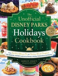 bokomslag The Unofficial Disney Parks Holidays Cookbook