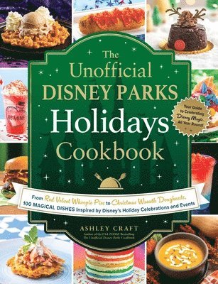 The Unofficial Disney Parks Holidays Cookbook 1