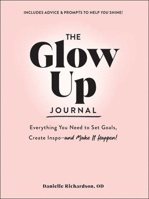 Danielle Richardson - Glow Up Journal, Inbunden