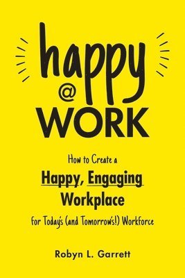 Robyn L. Garrett, Robyn L Garrett - Happy at Work, Häftad