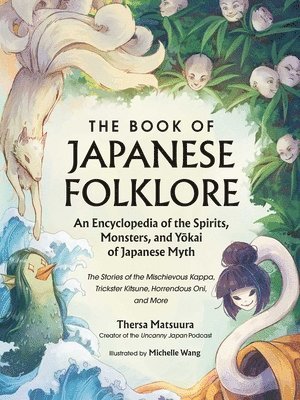 Book of Japanese Folklore: An Encyclopedia of the Spirits, Monsters, and Yokai of Japanese Myth