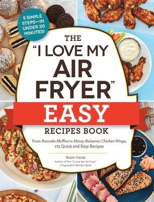 Robin Fields - "I Love My Air Fryer" Easy Recipes Book, Häftad