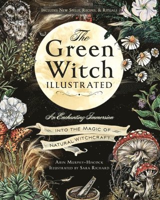 Arin Murphy-Hiscock - Green Witch Illustrated, Inbunden