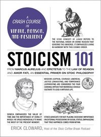 bokomslag Stoicism 101: From Marcus Aurelius and Epictetus to the Law of Reason and Amor Fati, an Essential Primer on Stoic Philosophy