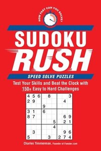 bokomslag Sudoku Rush: Test Your Skills and Beat the Clock with 150+ Easy to Hard Challenges