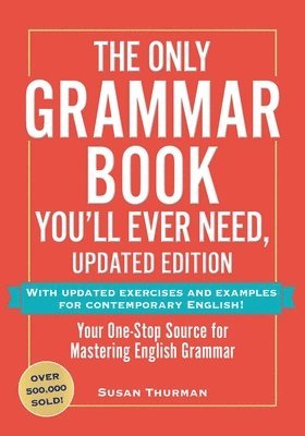 The Only Grammar Book You'll Ever Need, Updated Edition: Your One-Stop Source to Help You Master English Grammar 1