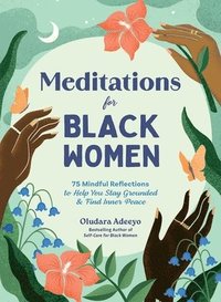 bokomslag Meditations for Black Women: 75 Mindful Reflections to Help You Stay Grounded & Find Inner Peace