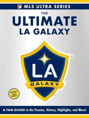 Adams Media - Ultimate La Galaxy, Inbunden